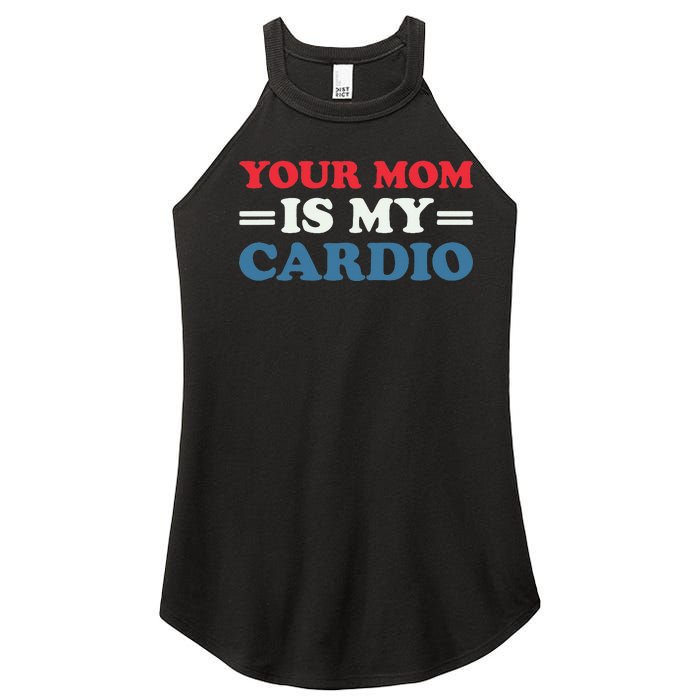 Your Mom Is My Cardio Funny Saying Women's Perfect Tri Rocker Tank