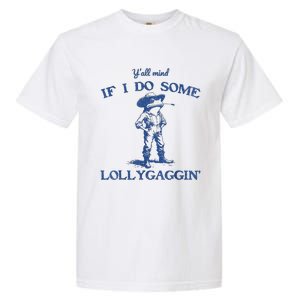 YAll Mind If I Do Some Lollygagging Cow Frog Garment-Dyed Heavyweight T-Shirt