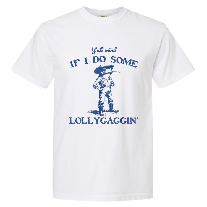 YAll Mind If I Do Some Lollygagging Cow Frog Garment-Dyed Heavyweight T-Shirt