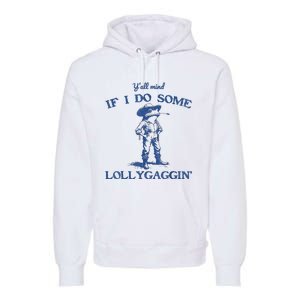 YAll Mind If I Do Some Lollygagging Cow Frog Premium Hoodie