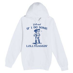 YAll Mind If I Do Some Lollygagging Cow Frog Premium Pullover Hoodie