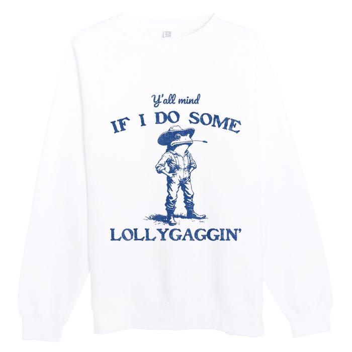 YAll Mind If I Do Some Lollygagging Cow Frog Premium Crewneck Sweatshirt