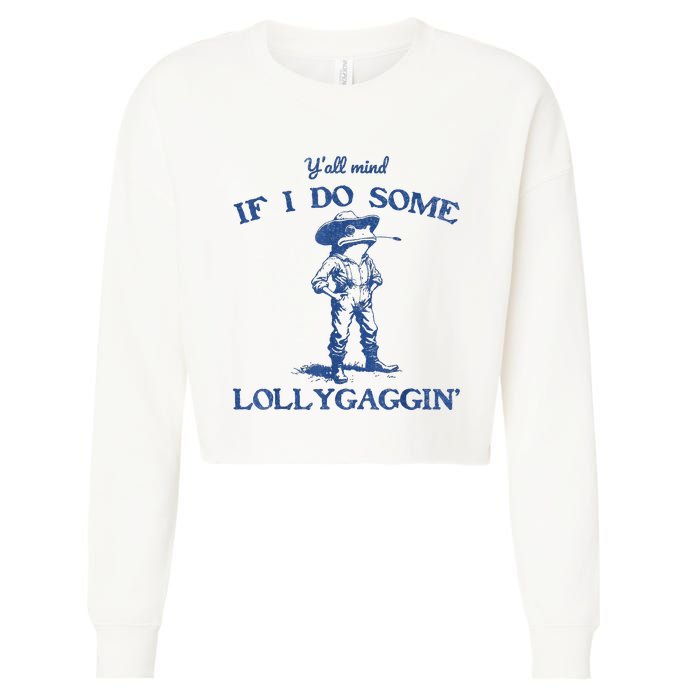 YAll Mind If I Do Some Lollygagging Cow Frog Cropped Pullover Crew