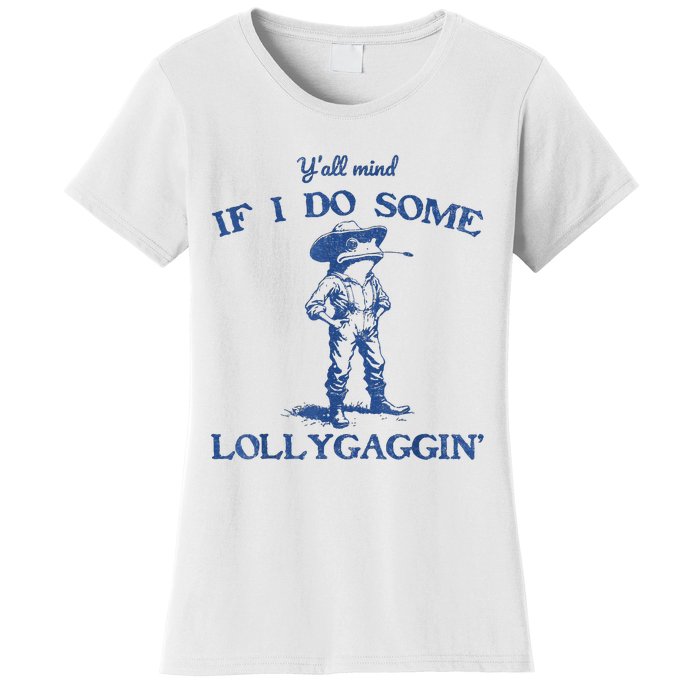 YAll Mind If I Do Some Lollygagging Cow Frog Women's T-Shirt