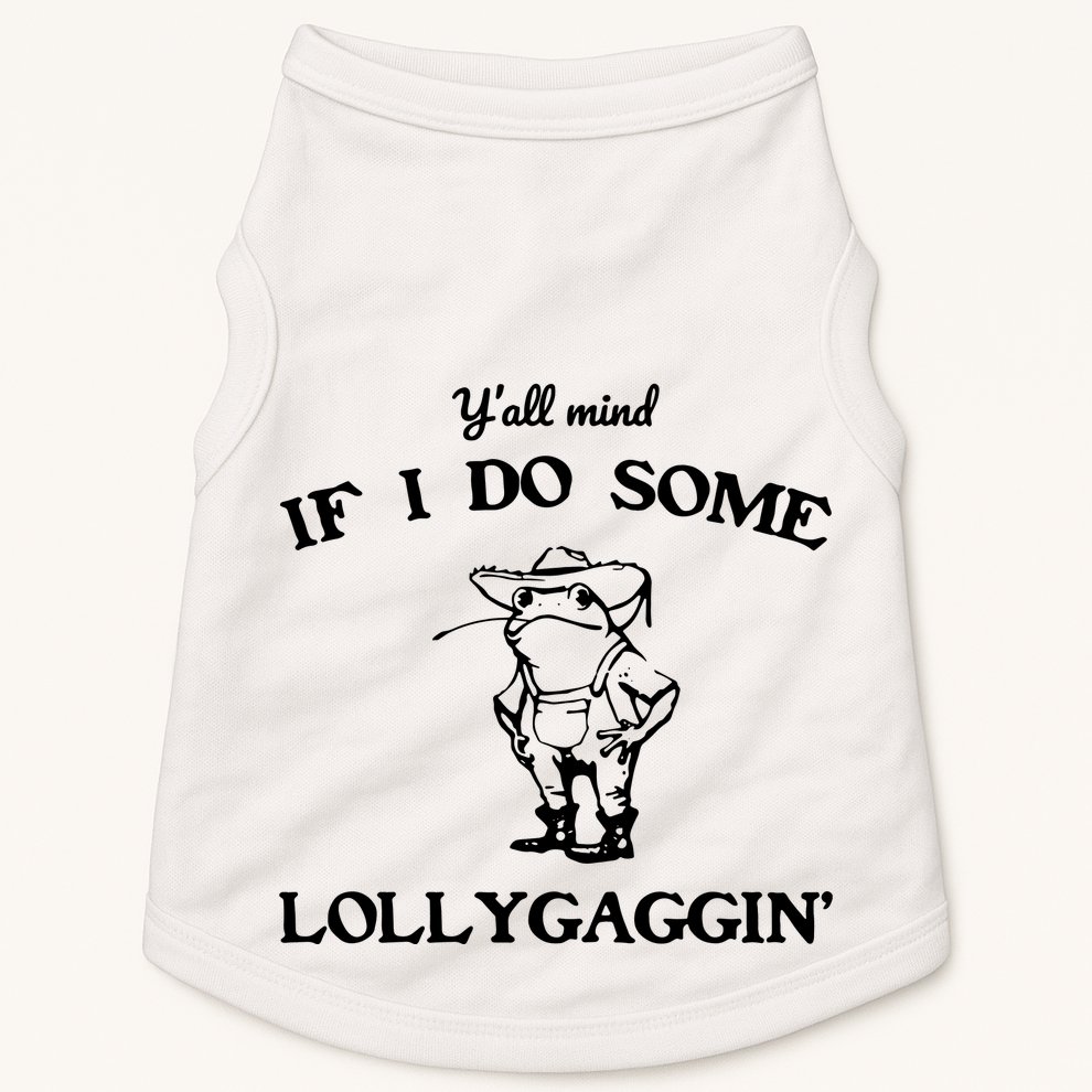 YAll Mind If I Do Some Lollygaggin Cute Frog Doggie Tank