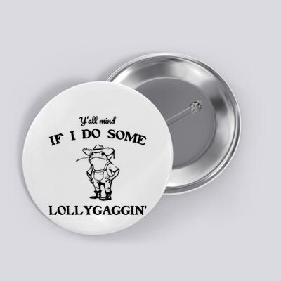 YAll Mind If I Do Some Lollygaggin Cute Frog Button
