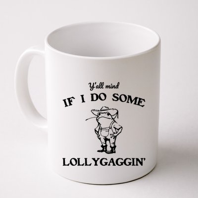 YAll Mind If I Do Some Lollygaggin Cute Frog Mug