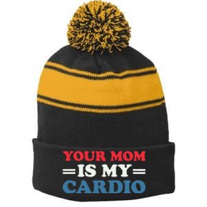 Your Mom Is My Cardio Funny Saying Stripe Pom Pom Beanie