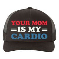 Your Mom Is My Cardio Funny Saying Yupoong Adult 5-Panel Trucker Hat