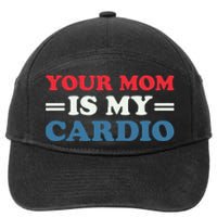 Your Mom Is My Cardio Funny Saying 7-Panel Snapback Hat