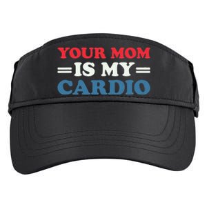 Your Mom Is My Cardio Funny Saying Adult Drive Performance Visor