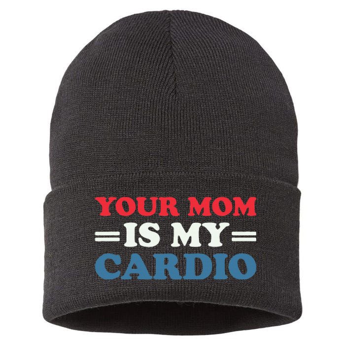 Your Mom Is My Cardio Funny Saying Sustainable Knit Beanie