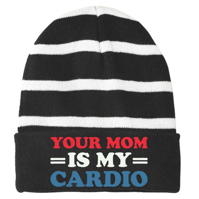 Your Mom Is My Cardio Funny Saying Striped Beanie with Solid Band