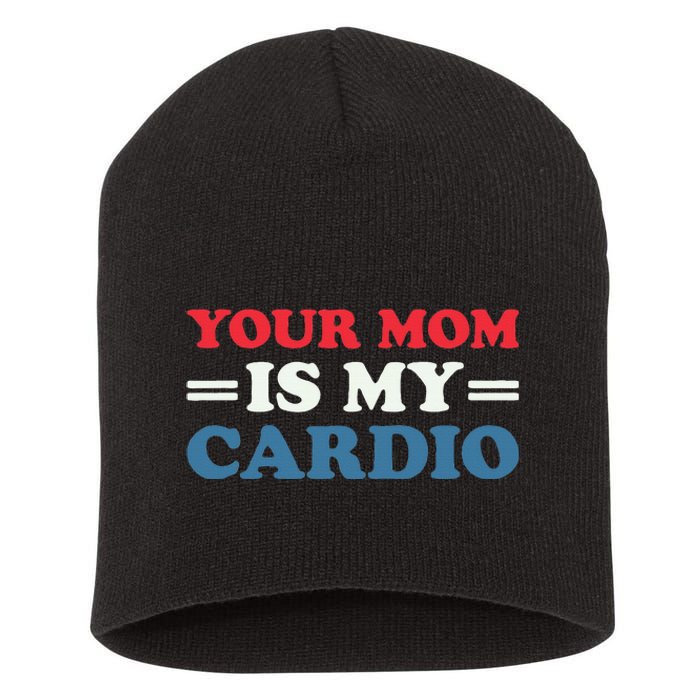 Your Mom Is My Cardio Funny Saying Short Acrylic Beanie