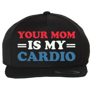 Your Mom Is My Cardio Funny Saying Wool Snapback Cap