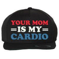 Your Mom Is My Cardio Funny Saying Wool Snapback Cap