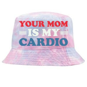 Your Mom Is My Cardio Funny Saying Tie-Dyed Bucket Hat