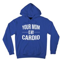 Your Mom Is My Cardio Funny Gym Saying Meaningful Gift Hoodie