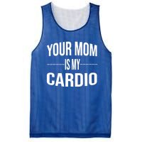 Your Mom Is My Cardio Funny Gym Saying Meaningful Gift Mesh Reversible Basketball Jersey Tank