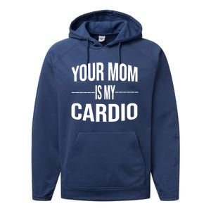 Your Mom Is My Cardio Funny Gym Saying Meaningful Gift Performance Fleece Hoodie