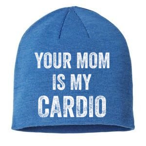 Your Mom Is My Cardio Funny Cool Gift Sustainable Beanie