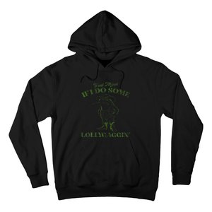 YAll Mind If I Do Some Lollygagging Hoodie