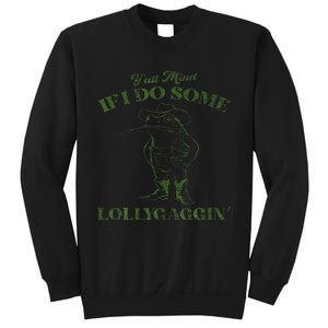 YAll Mind If I Do Some Lollygagging Sweatshirt