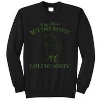 YAll Mind If I Do Some Lollygagging Sweatshirt