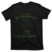 YAll Mind If I Do Some Lollygagging T-Shirt