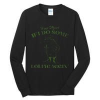 YAll Mind If I Do Some Lollygagging Tall Long Sleeve T-Shirt