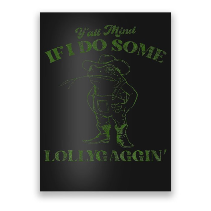 YAll Mind If I Do Some Lollygagging Poster