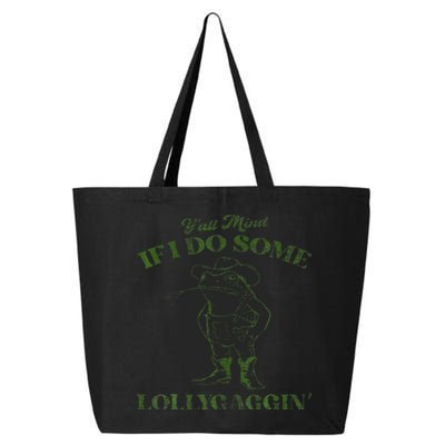 YAll Mind If I Do Some Lollygagging 25L Jumbo Tote