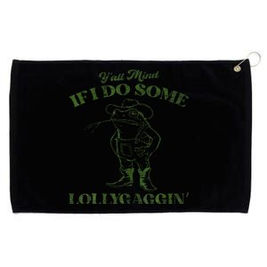 YAll Mind If I Do Some Lollygagging Grommeted Golf Towel