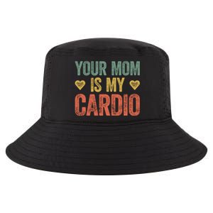 Your Mom Is My Cardio Funny Saying Meaningful Gift Cool Comfort Performance Bucket Hat