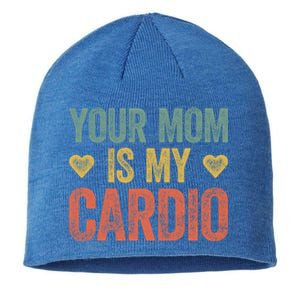 Your Mom Is My Cardio Funny Saying Meaningful Gift Sustainable Beanie