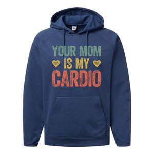 Your Mom Is My Cardio Funny Saying Meaningful Gift Performance Fleece Hoodie