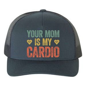 Your Mom Is My Cardio Funny Saying Meaningful Gift Yupoong Adult 5-Panel Trucker Hat