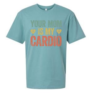 Your Mom Is My Cardio Funny Saying Meaningful Gift Sueded Cloud Jersey T-Shirt