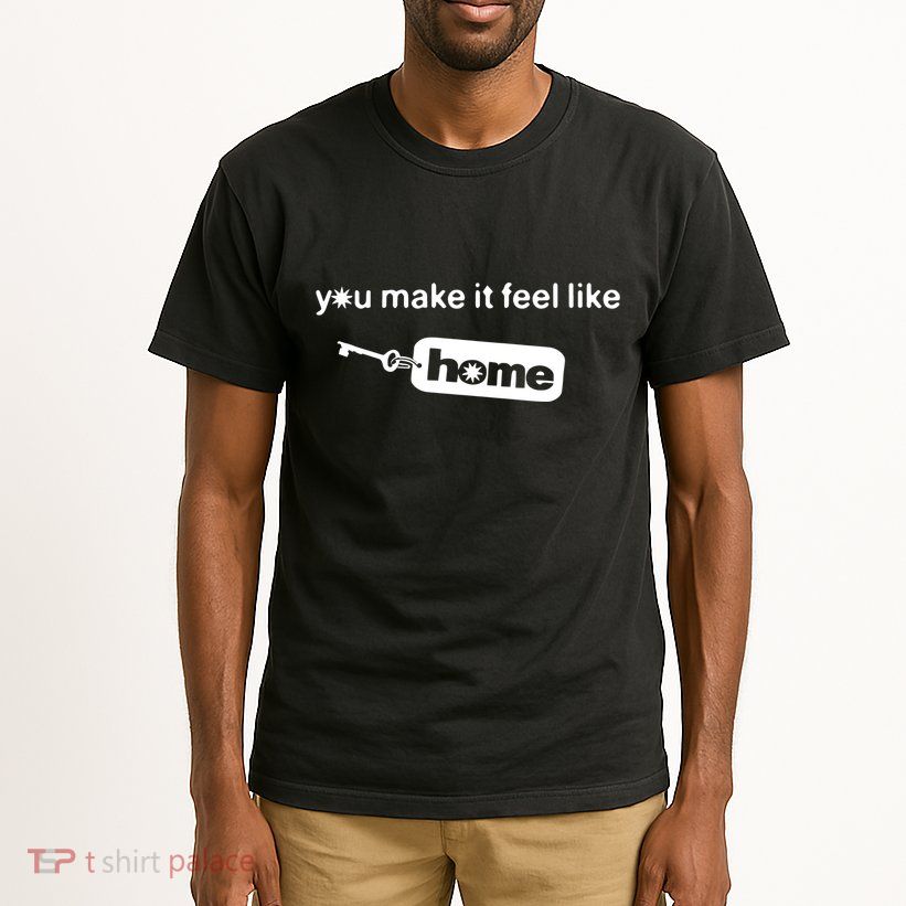 You Make It Feel Like Home Tall T-Shirt