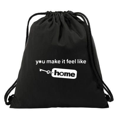 You Make It Feel Like Home Drawstring Bag