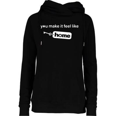 You Make It Feel Like Home Womens Funnel Neck Pullover Hood