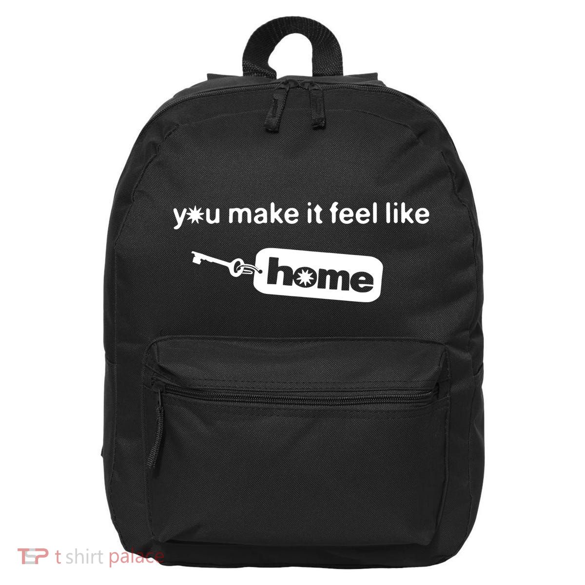 You Make It Feel Like Home 16 in Basic Backpack