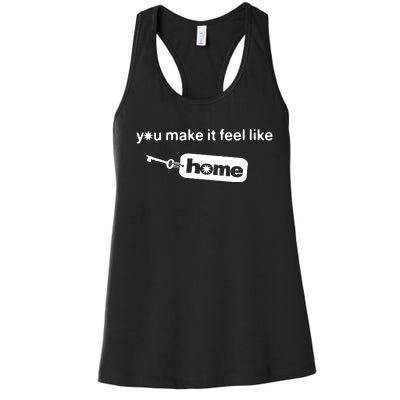 You Make It Feel Like Home Women's Racerback Tank