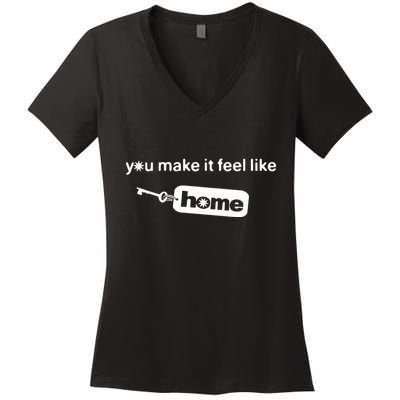 You Make It Feel Like Home Women's V-Neck T-Shirt
