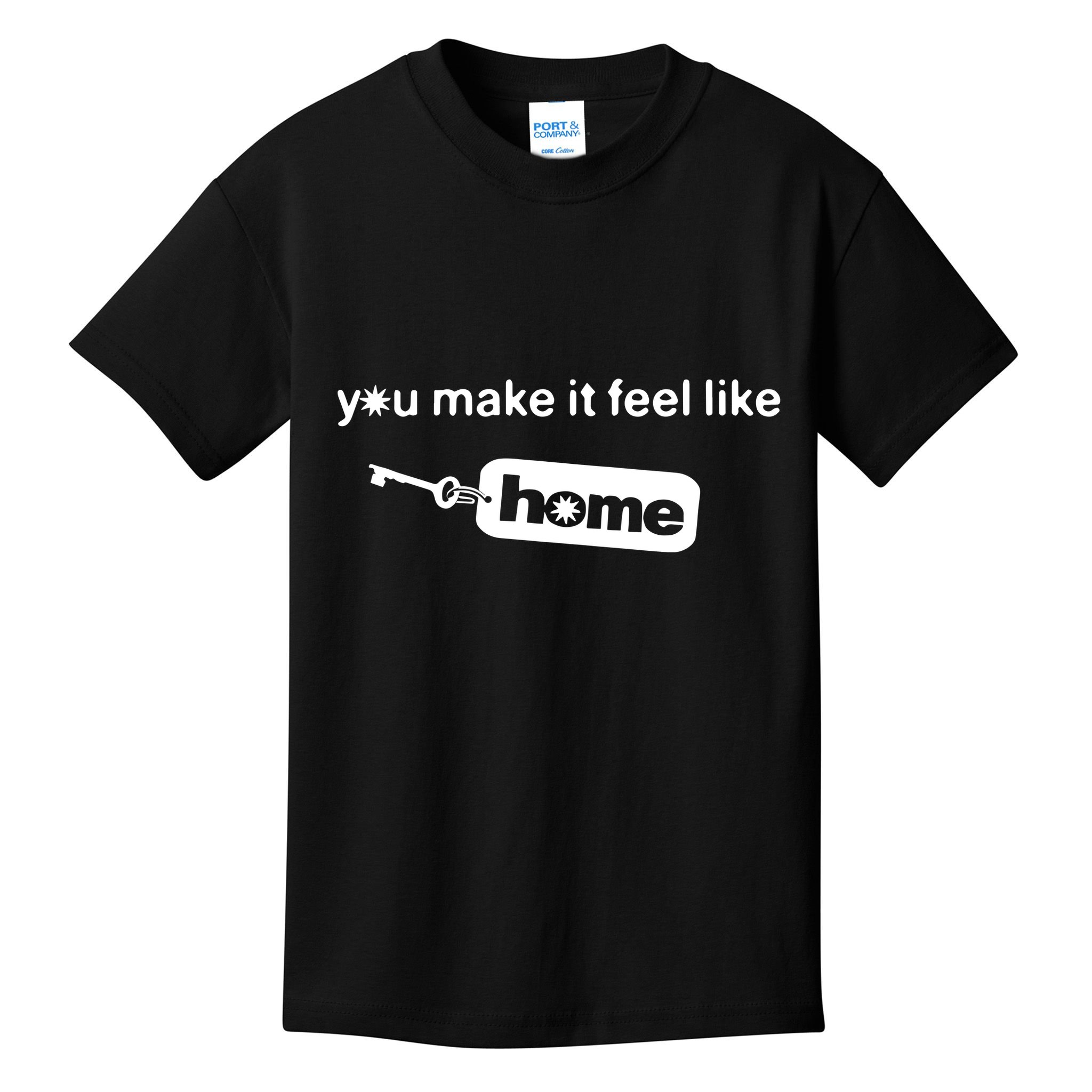 You Make It Feel Like Home Kids T-Shirt