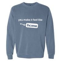 You Make It Feel Like Home Garment-Dyed Sweatshirt