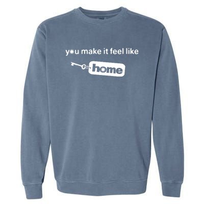 You Make It Feel Like Home Garment-Dyed Sweatshirt