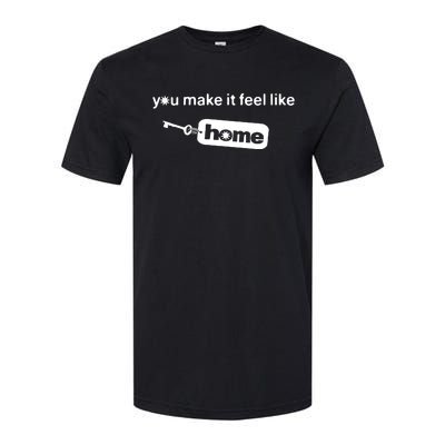 You Make It Feel Like Home Softstyle CVC T-Shirt