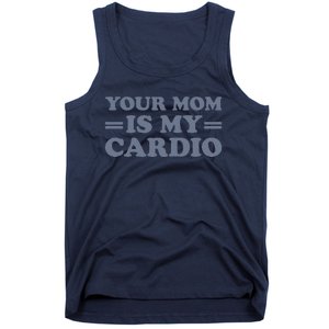 Your Mom Is My Cardio Funny Saying Tank Top