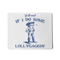 YAll Mind If I Do Some Lollygagging Funny Cowboy Frog Mousepad